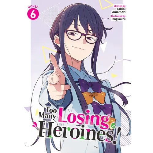 Too Many Losing Heroines! (Light Novel) Vol. 6 - Paperback
