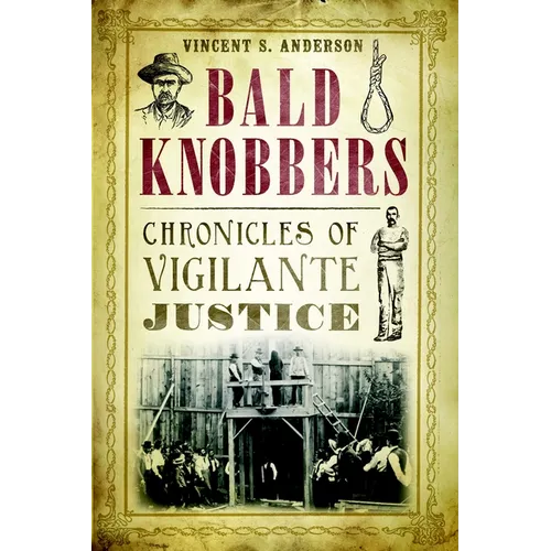 Bald Knobbers: Chronicles of Vigilante Justice - Paperback