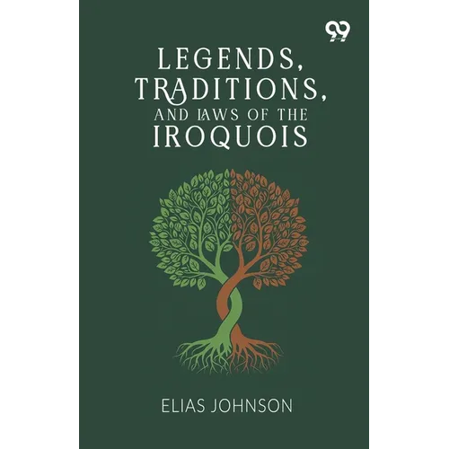 Legends, Traditions, And Laws Of The Iroquois - Paperback