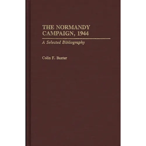 The Normandy Campaign, 1944: A Selected Bibliography - Hardcover
