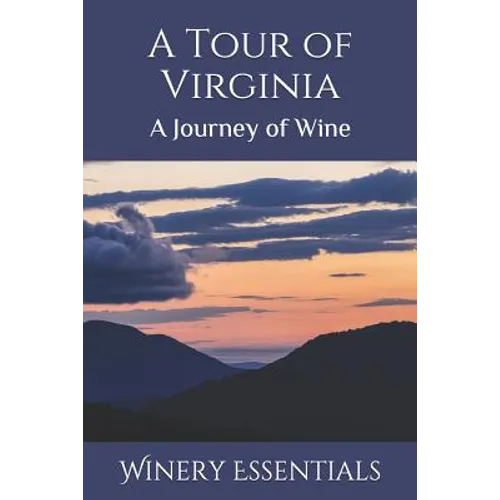 A Tour of Virginia: A Journey of Wine