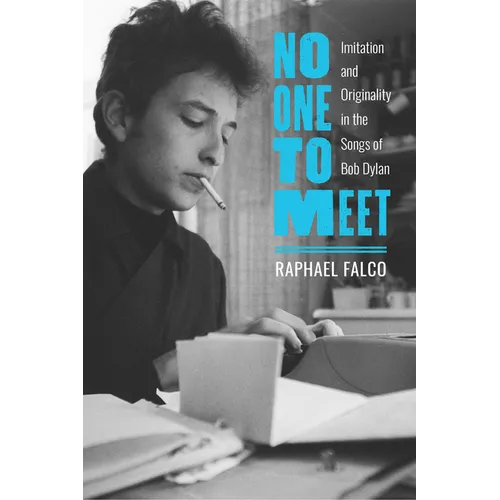No One to Meet: Imitation and Originality in the Songs of Bob Dylan - Paperback