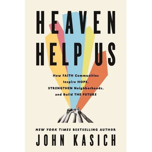 Heaven Help Us: How Faith Communities Inspire Hope, Strengthen Neighborhoods, and Build the Future - Hardcover