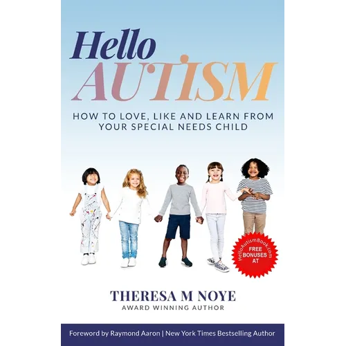 Hello Autism: How to Love, Like, and Learn from Your Special Needs Child - Paperback