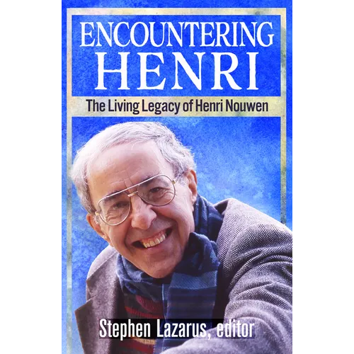 Encountering Henri: The Living Legacy of Henri Nouwen - Paperback
