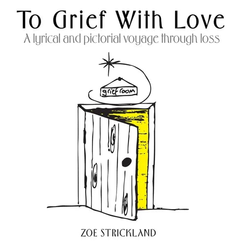 To Grief With Love: A lyrical and pictorial voyage through loss - Paperback