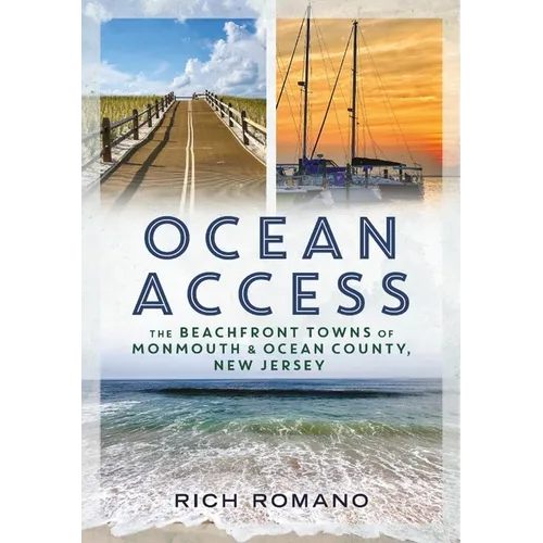 Ocean Access: The Beachfront Towns of Monmouth & Ocean County, New Jersey - Paperback