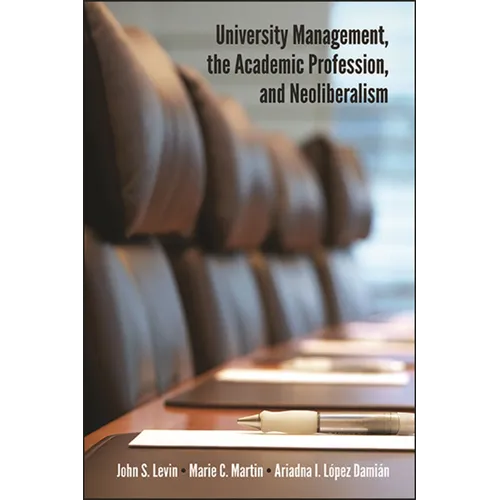 University Management, the Academic Profession, and Neoliberalism - Hardcover