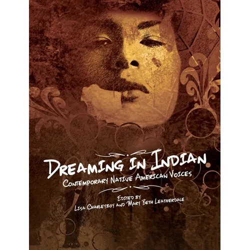 Dreaming in Indian: Contemporary Native American Voices - Hardcover