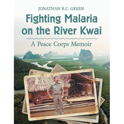 Fighting Malaria on the River Kwai: A Peace Corps Memoir - Paperback