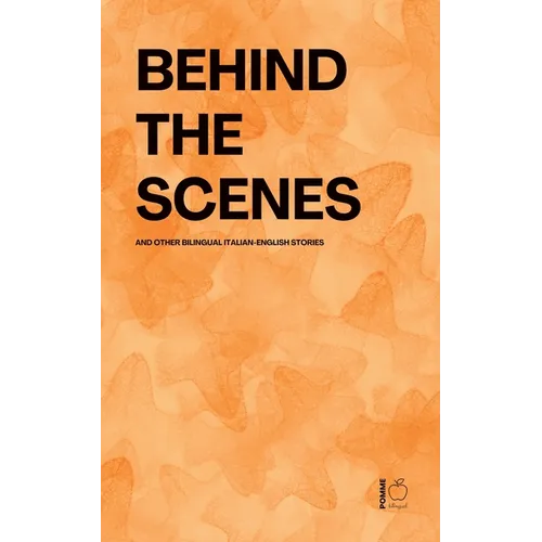 Behind The Scenes And Other Bilingual Italian-English Stories - Paperback