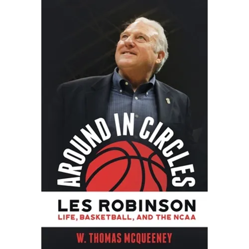 Around in Circles: Les Robinson: Life, Basketball, and the NCAA - Paperback