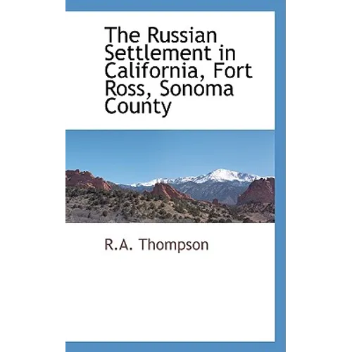 The Russian Settlement in California, Fort Ross, Sonoma County - Paperback
