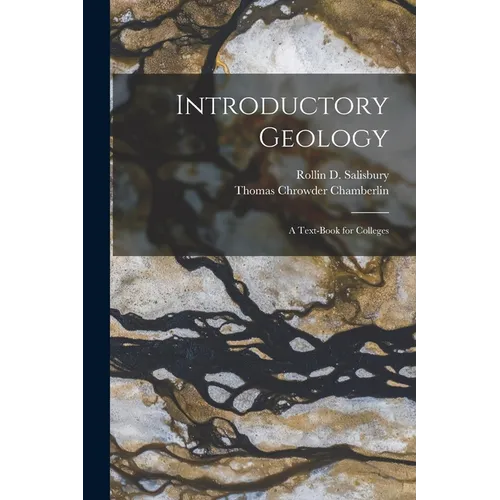 Introductory Geology: A Text-Book for Colleges - Paperback