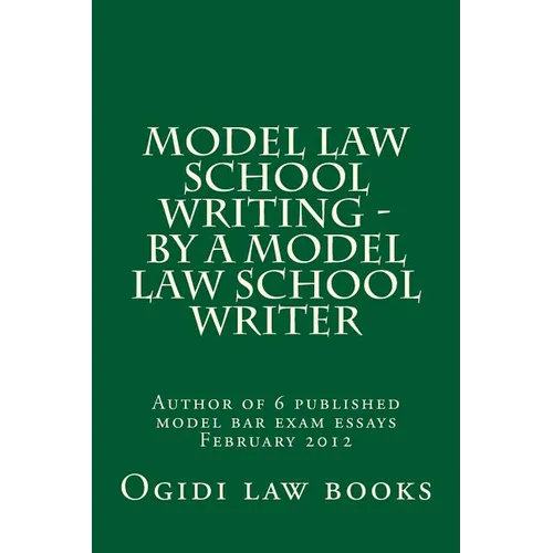 Model law school writing - by a model law school writer: Author of 6 published model bar exam essays February 2012 - Paperback
