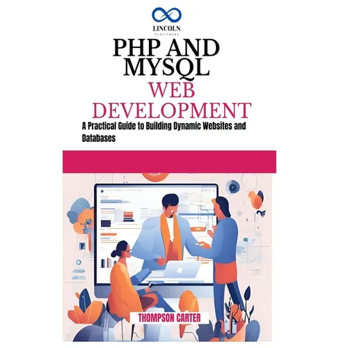 PHP and MySQL Web Development: A Practical Guide to Building Dynamic Websites and Databases - Paperback