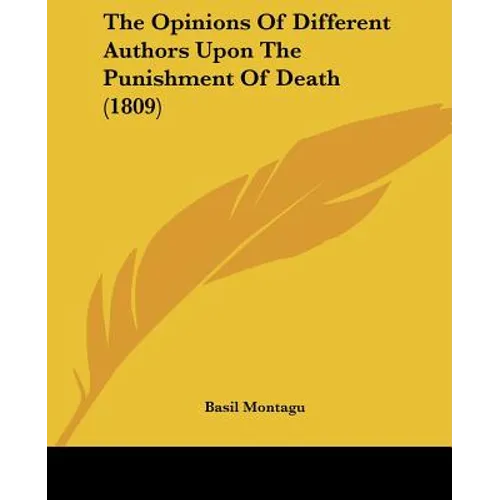 The Opinions Of Different Authors Upon The Punishment Of Death (1809)