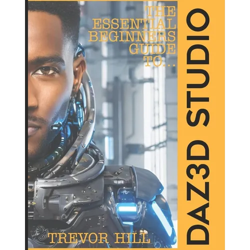 The Essential Beginners Guide to DAZ3D: 2023 Edition - Paperback