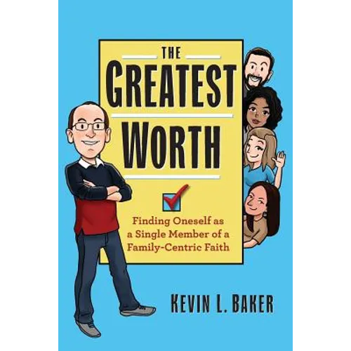 The Greatest Worth: Finding Oneself as a Single Member of a Family-Centric Faith - Paperback