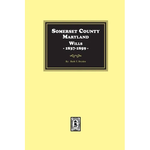 Somerset County, Maryland Wills, 1837-1859 - Paperback