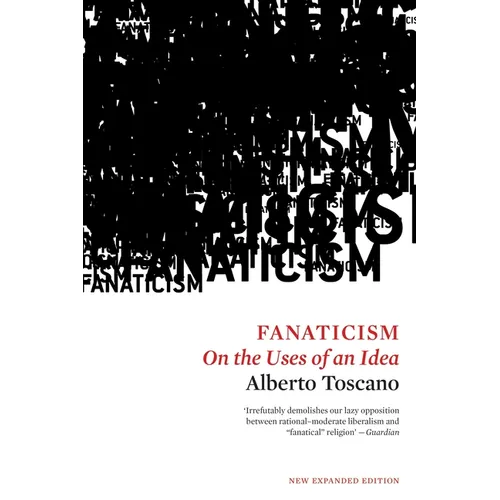 Fanaticism: On the Uses of an Idea - Paperback