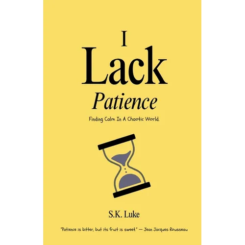 I Lack Patience: Finding Calm In A Chaotic World - Paperback