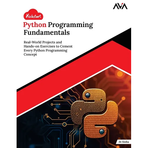 Kickstart Python Programming Fundamentals: Real-World Projects and Hands-on Exercises to Cement Every Python Programming Concept (English Edition) - Paperback