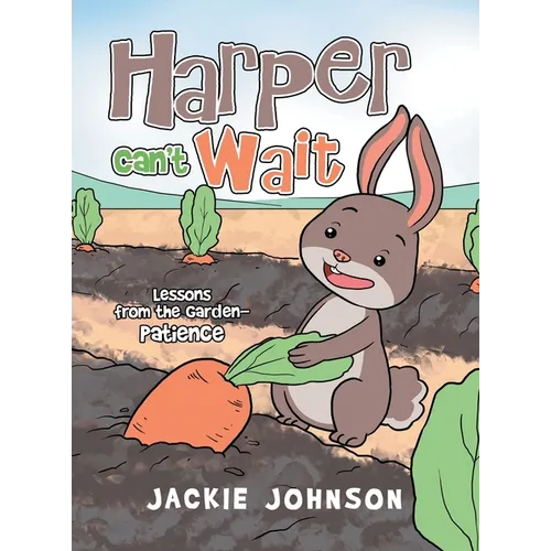 Harper Can't Wait: Lessons from the Garden-Patience - Hardcover