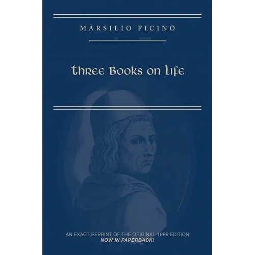 Marsilio Ficino, Three Books on Life: A Critical Edition and Translation: Volume 57 - Paperback