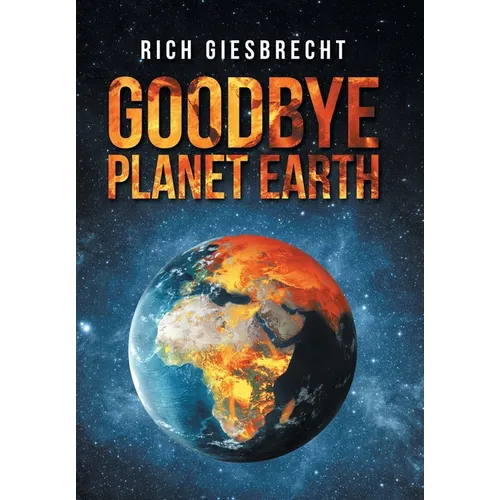 Goodbye Planet Earth - Hardcover