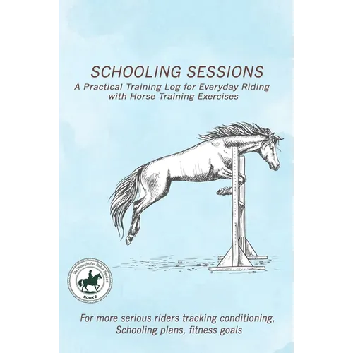 A Practical Training Log for Everyday Riding with Horse Training Exercises: A structured training log designed to help riders track conditioning, impr - Paperback