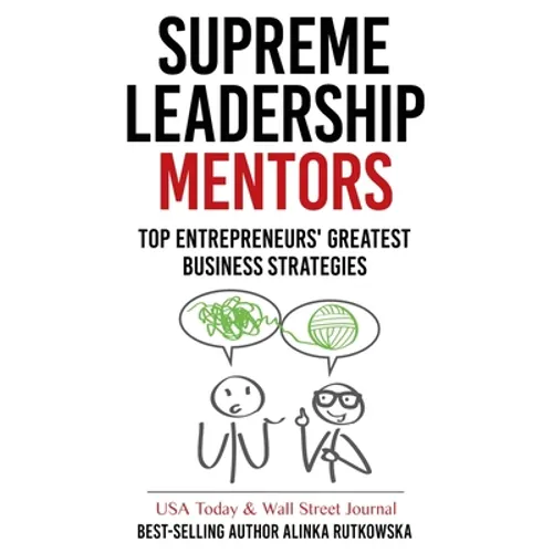 Supreme Leadership Mentors: Top Entrepreneurs' Greatest Business Strategies - Paperback