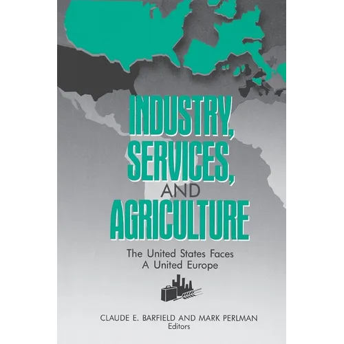 Industry, Services, and Agriculture: The United States Faces a United Europe - Paperback