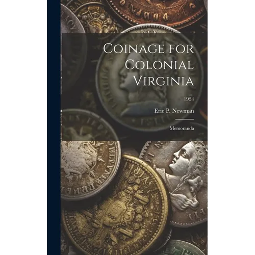 Coinage for Colonial Virginia: Memoranda; 1954 - Hardcover