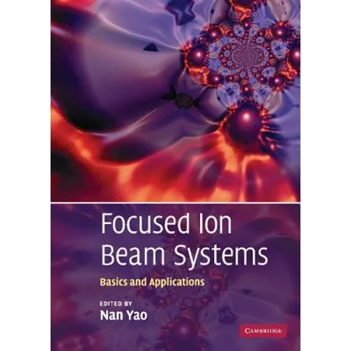 Focused Ion Beam Systems: Basics and Applications