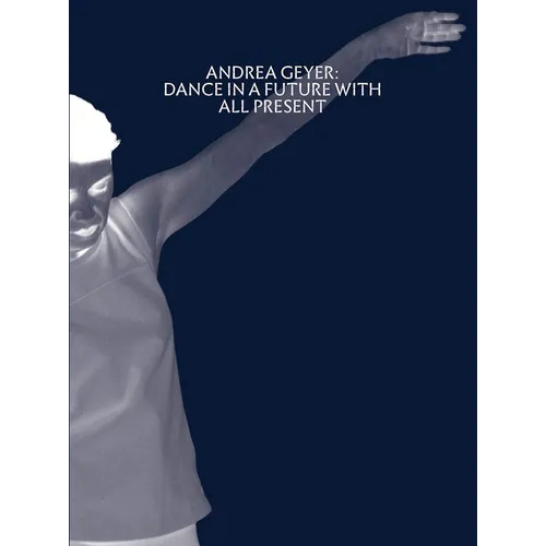 Andrea Geyer: Dance in a Future with All Present - Paperback