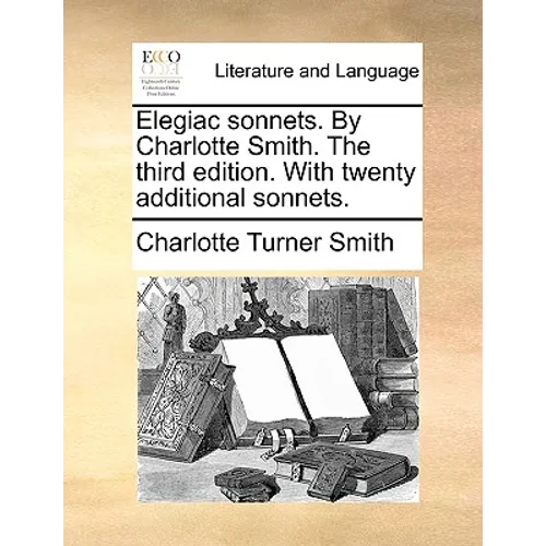 Elegiac sonnets. By Charlotte Smith. The third edition. With twenty additional sonnets. - Paperback