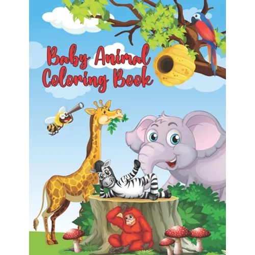 Baby Animal Coloring Book: Cute Pets And Baby Wild Animals Coloring Book for Kids Ages 2-6 - Paperback