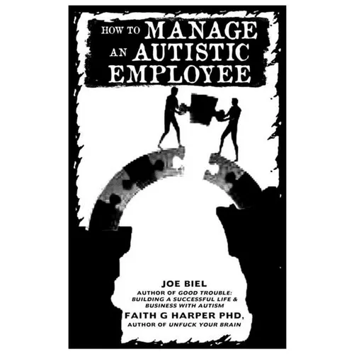 Managing Neurodiverse Workplaces: Autistic and ADHD Teammates & How Good Management Strategies Simply Benefit Everyone - Paperback