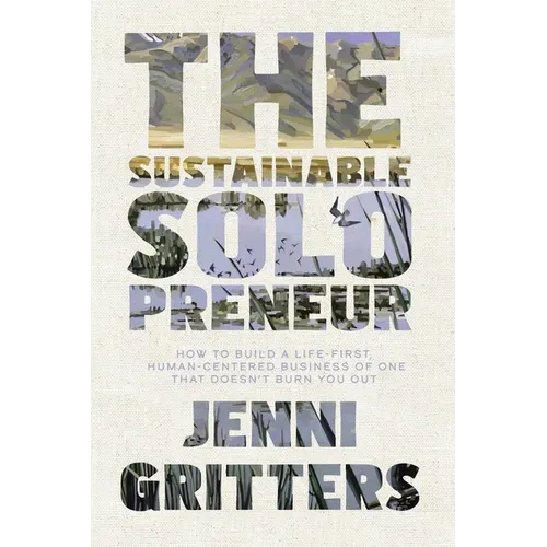 The Sustainable Solopreneur: How to build a life-first, human-centered business of one that doesn't burn you out - Paperback