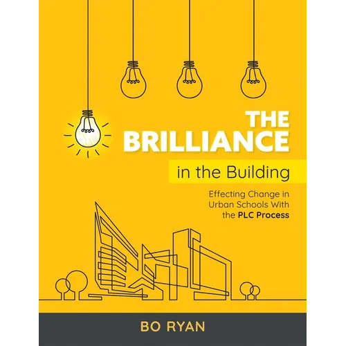 Brilliance in the Building: Effective Change in Urban Schools with the PLC Process - Paperback