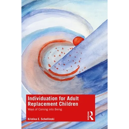 Individuation for Adult Replacement Children: Ways of Coming into Being - Paperback