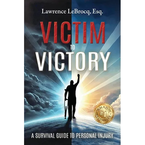 Victim to Victory: A Survival Guide to Personal Injury - Paperback
