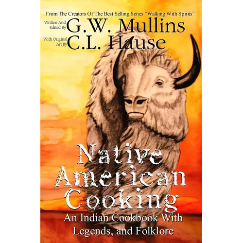 Native American Cooking An Indian Cookbook With Legends, And Folklore