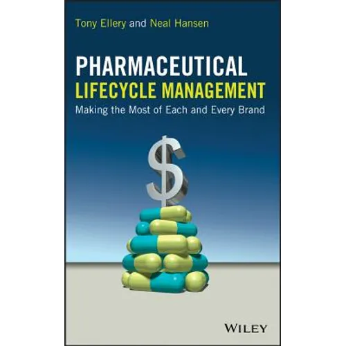 Pharmaceutical Lifecycle Management: Making the Most of Each and Every Brand - Hardcover