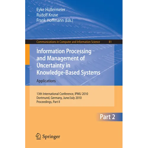 Information Processing and Management of Uncertainty in Knowledge-Based Systems: 13th International Conference, Ipmu 2010, Dortmund, Germany, June 28- - Paperback
