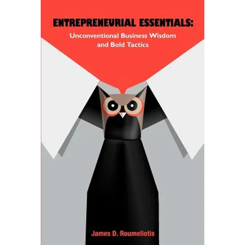 Entrepreneurial Essentials: Unconventional Business Wisdom and Bold Tactics - Paperback