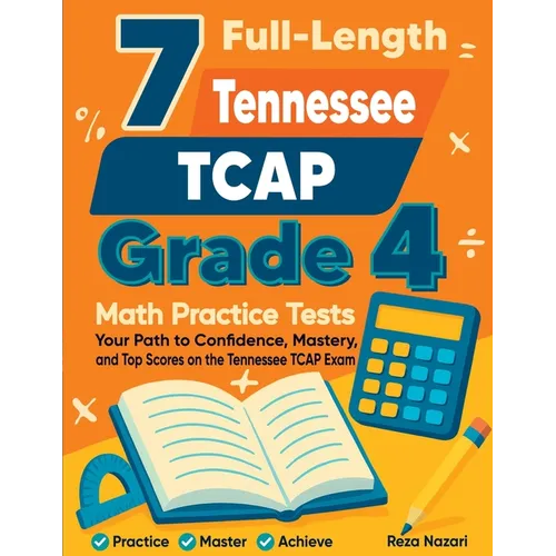7 Full-Length Tennessee TCAP Grade 4 Math Practice Tests: Your Path to Confidence, Mastery, and Top Scores on the Tennessee TCAP Exam - Paperback