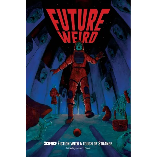 Future Weird: Science Fiction with a Touch of Strange - Paperback