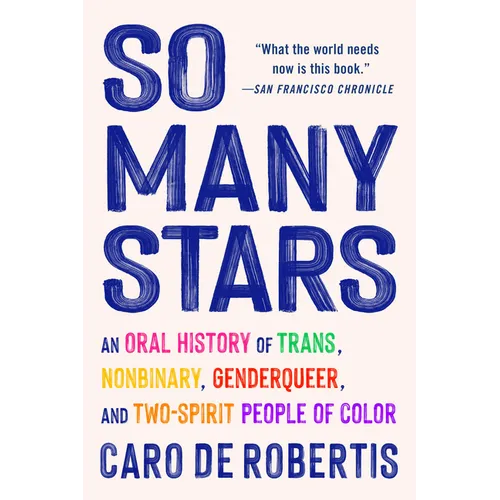 So Many Stars: An Oral History of Trans, Nonbinary, Genderqueer, and Two-Spirit People of Color - Paperback